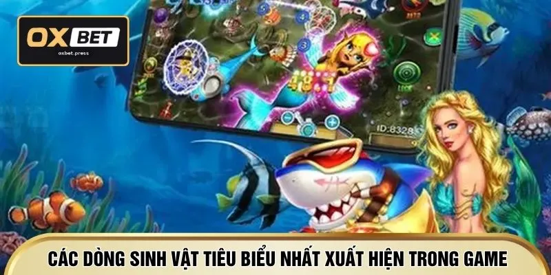 Các dòng sinh vật tiêu biểu nhất xuất hiện trong game