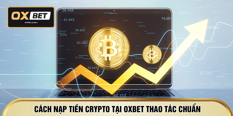 Cách nạp tiền crypto tại OXBET thao tác chuẩn