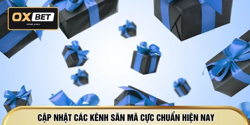 Cập nhật các kênh săn mã cực chuẩn hiện nay