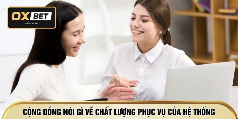 Cộng đồng nói gì về chất lượng phục vụ của hệ thống