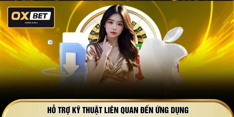 Hỗ trợ kỹ thuật liên quan đến ứng dụng