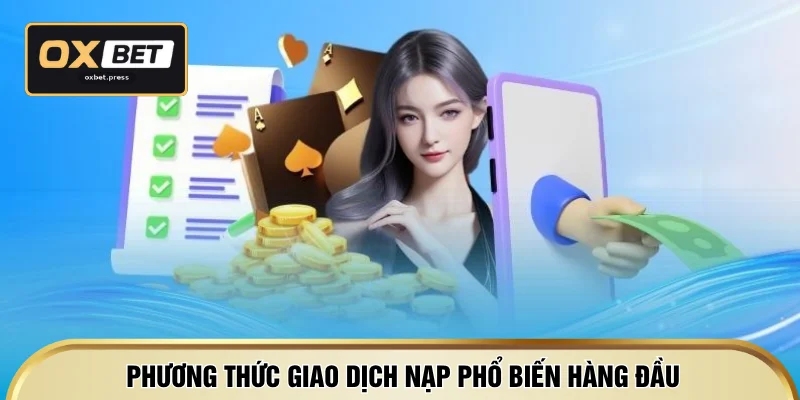 Phương thức giao dịch nạp phổ biến hàng đầu