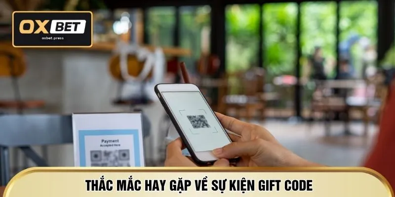 Thắc mắc hay gặp về sự kiện gift code