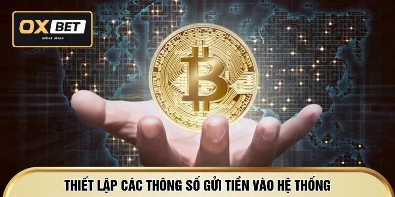 Thiết lập các thông số gửi tiền vào hệ thống